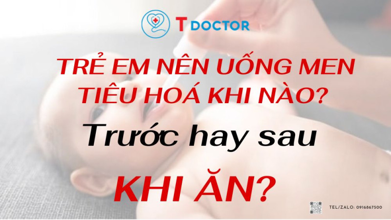 Nên uống men tiêu hoá khi nào? trước hay sau khi ăn?