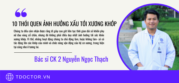 10 THÓI QUEN ẢNH HƯỞNG XẤU TỚI XƯƠNG KHỚP|ThS. BS CK II Nguyễn Ngọc Thạch
